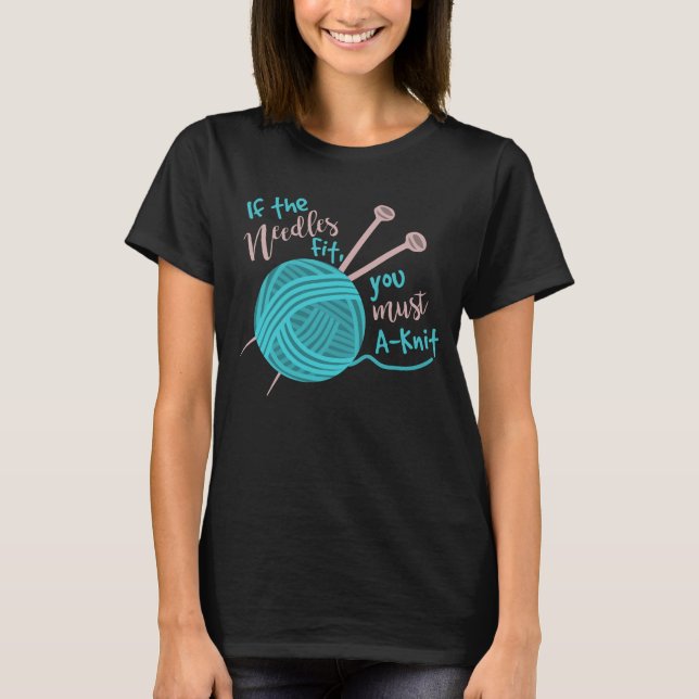 Funny Knitting Knitter Humor Needles Yarn T-Shirt (Front)