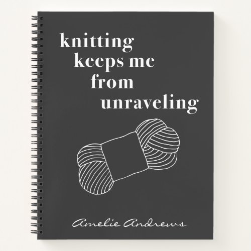 Funny Knitting Quote Personalized Black and White Notebook
