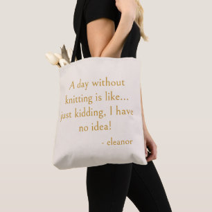 Funny Knitting Quote Personalized Knitter Name Tote Bag