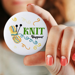 Funny Knitting Saying Knit Happens w. ball of yarn Button