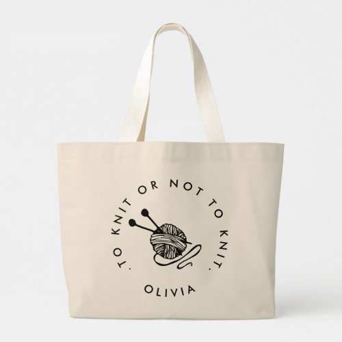 Funny Knitting to Knit or not to Knit Personalized Large Tote Bag