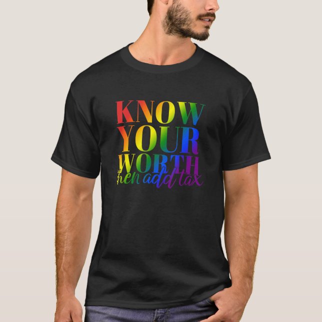 Funny Know Your Worth Then Add T.a.x Apparel T-Shirt (Front)