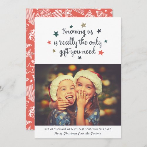 Funny Knowing Us  The Only Gift You Need  Photo Holiday Card
