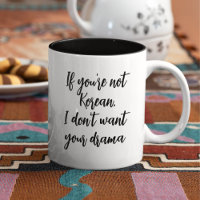 Funny Korean Drama I Don't Want Your Drama 11 oz