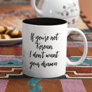 Funny Korean Drama I Don't Want Your Drama 11 oz Two-Tone Coffee Mug
