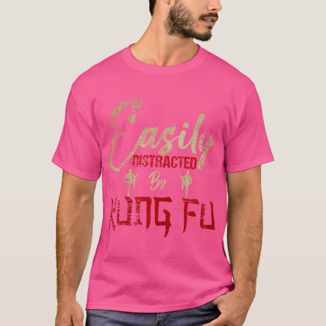 Funny Kung Fu Love Kung Fu Easily Distracted By Ku T-Shirt (Front)