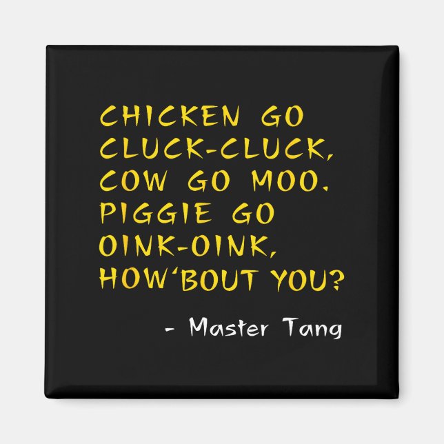 Funny Kung W Movie Quotes - Chicken Go Cluck Cow G Magnet (Front)