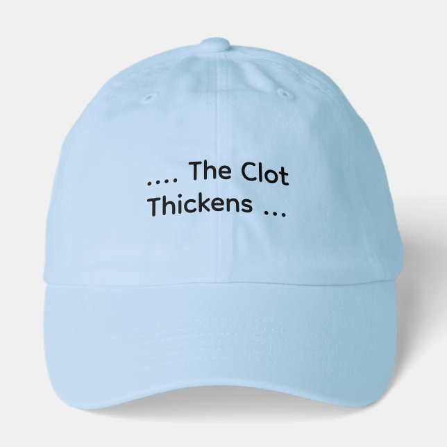Funny Lab Tech “…The Clot Thickens” Coagulation Hat (Front)