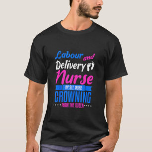 Funny Labor And Delivery Nurse Nursing Graduation T-Shirt