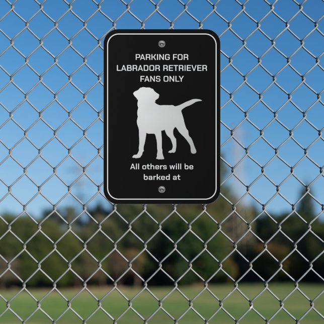 Funny Labrador Retriever Dog Fan Parking Metal Sign (In Situ(Fence))