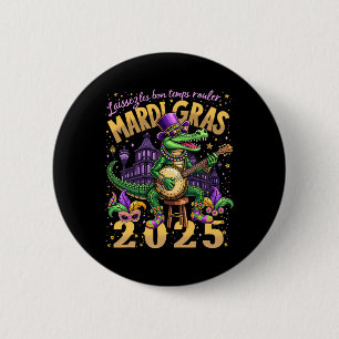 Funny Laissez Les Bon Temps Rouler Mardi Gras 2025 Button