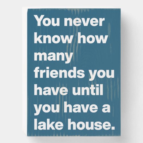 Funny Lake House Friends Quote Stylish Typography Wooden Box Sign