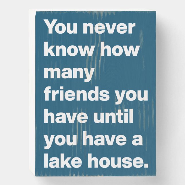 Funny Lake House Friends Quote Stylish Typography Wooden Box Sign (Front Vertical)