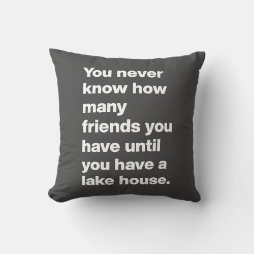 Funny Lake House Friends Quote Typography Black Throw Pillow