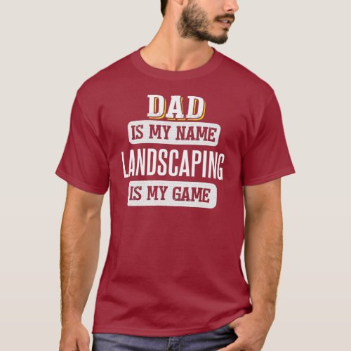Funny Landscaping Gift for Dad Fathers Day T_Shirt