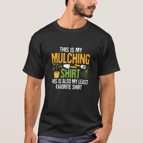 Funny Landscaping This is My Mulching Soil Moist T_Shirt