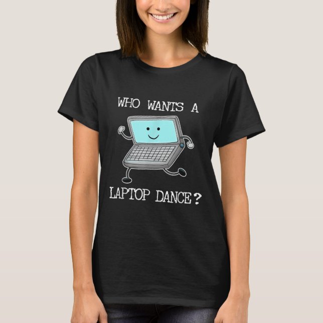 Funny Laptop Dance Dancing Computer Pun Quote Fun  T-Shirt (Front)