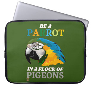 funny laptop sleeve "BE A PARROT..."