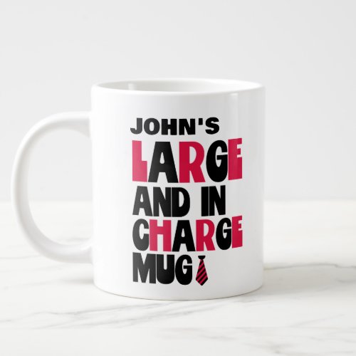 Funny Large And In Charge Customizable Giant Coffee Mug