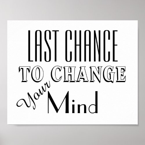 Funny Last Chance To Change Your Mind Wedding Sign