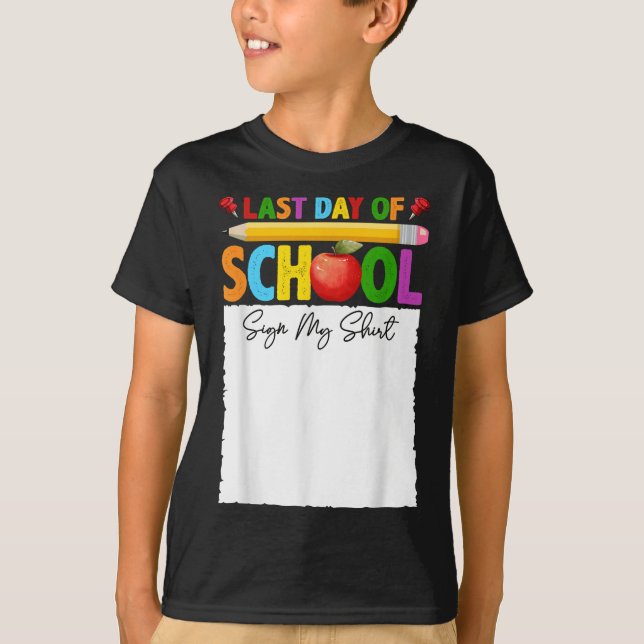 Funny Last Day Of School Sign My Shirt Autograph G (Front)