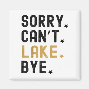Funny Last Day Of School Teacher Sorry Can't Lake Magnet