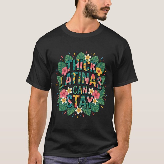 Funny Latina Pride Thick Latinas Can Stay Body T-Shirt (Front)