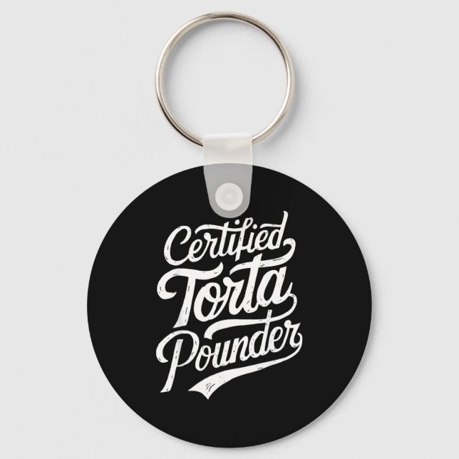Funny Latino Certified Torta Under Mexican Sarcast Keychain (Front)