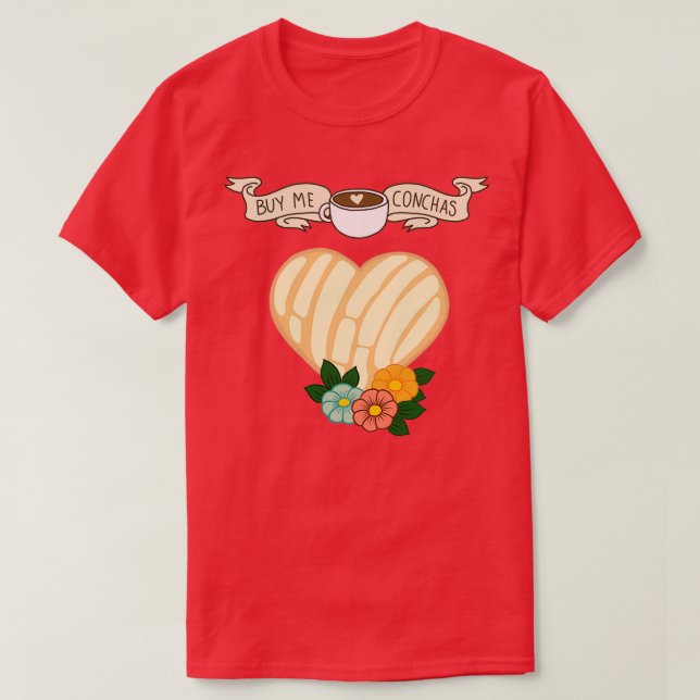Funny Latinx Buy me conchas T-Shirt (Design Front)