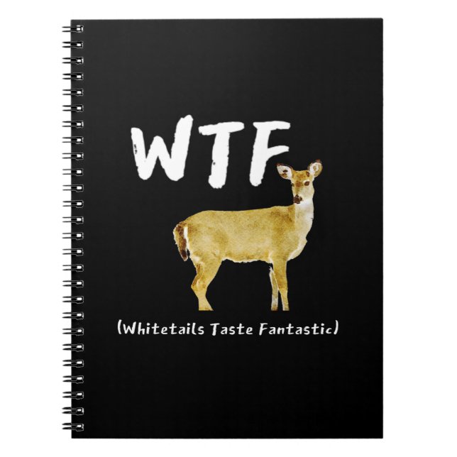 Funny Laugh WTF Whitetail Taste Fantastic Hunter Notebook (Front)