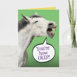 Funny Laughing Horse You're How Old? Birthday Card
