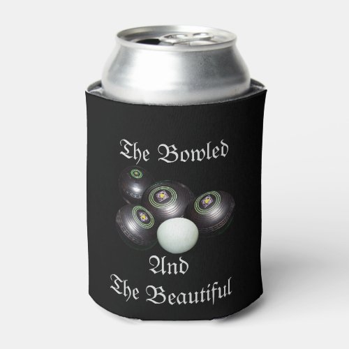 Funny Lawn Bowls Bowled Beautiful Design Can Cooler
