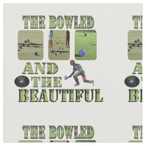 Funny Lawn Bowls Bowled Beautiful Design, Fabric