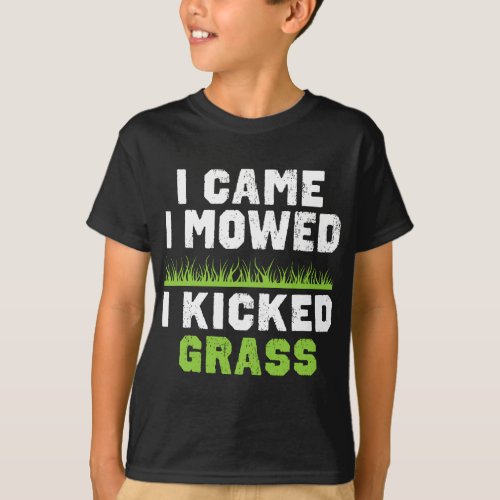 Funny Lawn Care Apparel _ I Came I Mowed I Kicked  T_Shirt