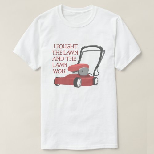 Funny Lawn Mower I Fought the Lawn Grass Mowing T_Shirt