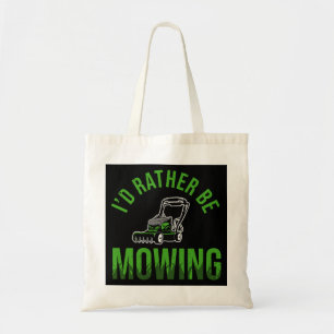 Funny Lawn Mower Id Rather Be Mowing Yard Work Law Tote Bag
