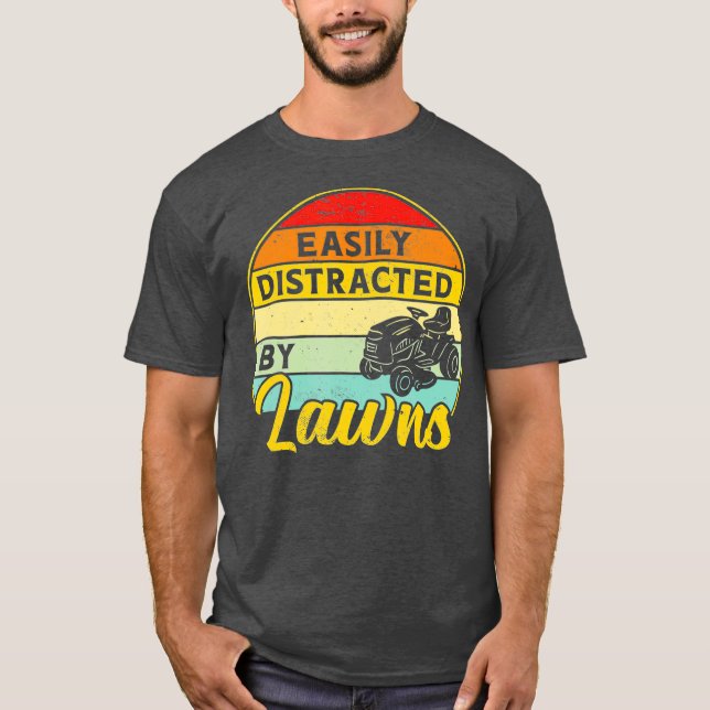 Funny Lawn Mower Mowing Distracted By Yard Work T-Shirt (Front)