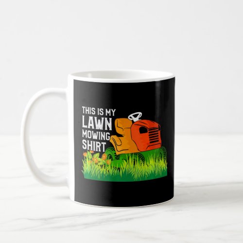 Funny Lawn Mower Saying This Is My Lawn Mowing  Coffee Mug