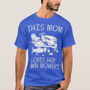 Funny Lawn Mowing Gift Mom Women Lawn Mower Farm T-Shirt