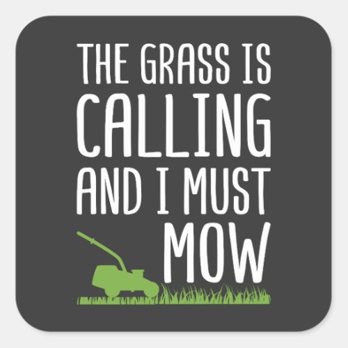 Funny Lawn Mowing _ The Grass Is Calling Square Sticker