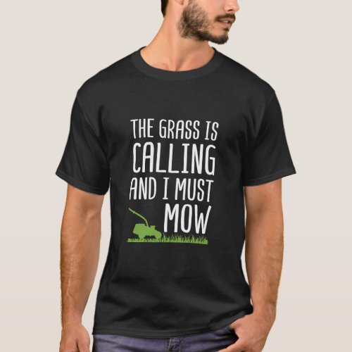Funny Lawn Mowing _ The Grass Is Calling T_Shirt