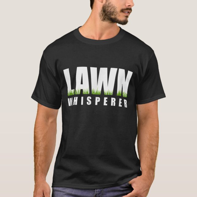 Funny Lawn Whisperer Humor Father's cool Sarcastic T-Shirt (Front)