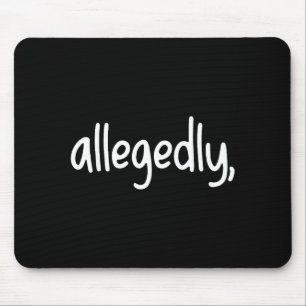 Funny Lawyer For Women Men Attorney Allegedly  Mouse Pad