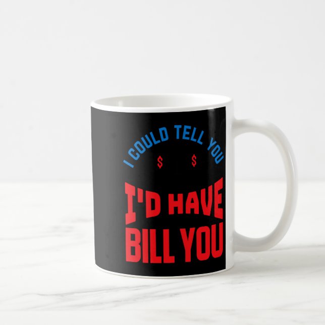 Funny Lawyer I Could Tell But Have To Bill You  Coffee Mug (Right)