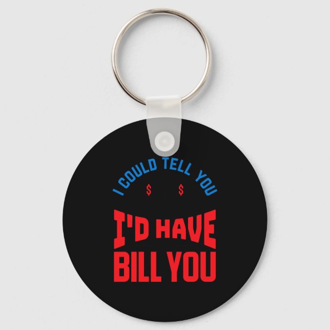 Funny Lawyer I Could Tell But Have To Bill You  Keychain (Front)