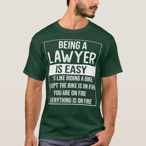 Funny lawyer saying being a lawyer is easy lawyer  T_Shirt