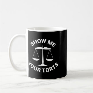 Funny Lawyer Show Me Your Torts Law School Coffee Mug