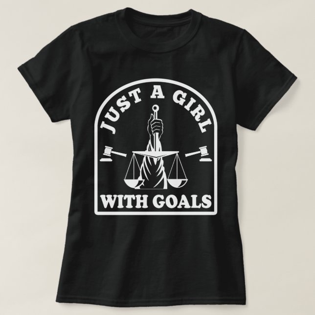 Funny Lawyer Student Just A Girl With Goals Lawyer T-Shirt (Design Front)