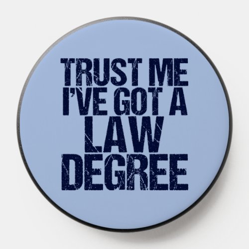 Funny Lawyer Trust Me Ive Got a Law Degree PopSocket