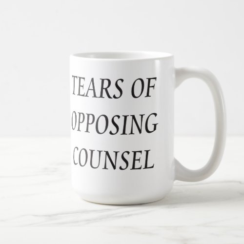 Funny Lawyers Tears Of Opposing Counsel Coffee Mug